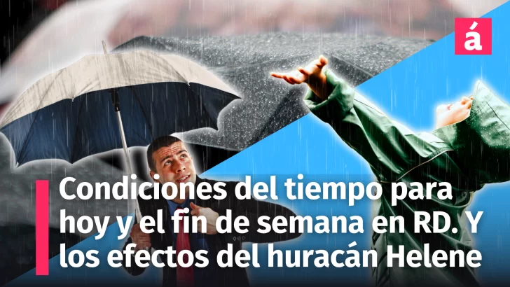 Pronóstico del tiempo del resto de hoy, mañana sábado y el domingo en República Dominicana. Reporte de los daños del huracán Helene ya tormenta tropical