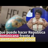 Qué puede hacer República Dominicana frente al calentamiento global