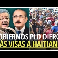 Gobiernos de Leonel y Danilo otorgaron más visados a haitianos que Abinader