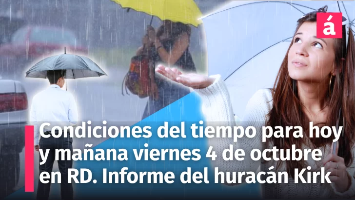 Clima en República Dominicana: Pronóstico del tiempo de hoy 3 y mañana viernes 4 de octubre. Datos actuales del huracán Kirk