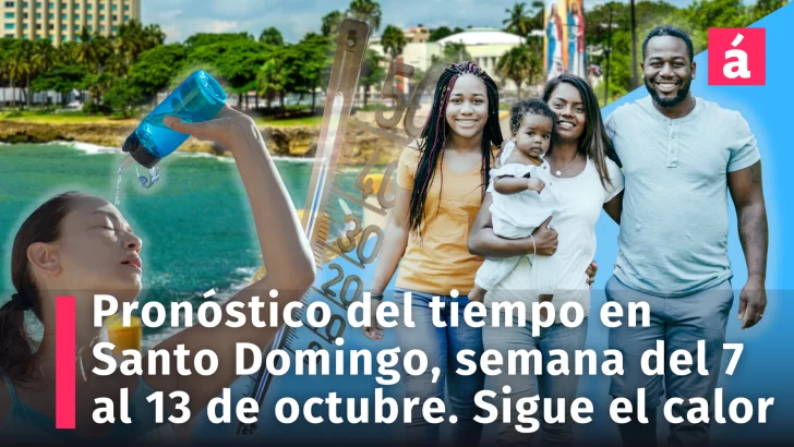 Pronóstico del tiempo en Santo Domingo para la semana del 7 al 13 de octubre. Sigue le calor!!!