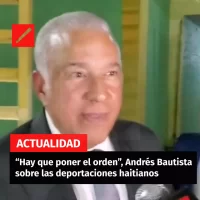 “Hay que poner el orden”, Andrés Bautista sobre las deportaciones haitianos