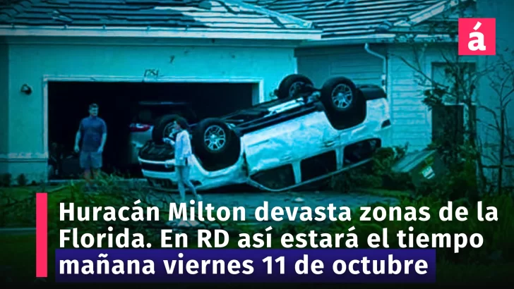 Devastación en Florida: El huracán Milton deja millones sin electricidad y daños catastróficos. Informe del tiempo para mañana viernes en República Dominicana