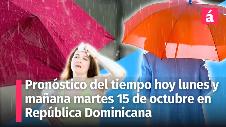 Clima para la República Dominicana: Pronóstico del tiempo de hoy lunes 14 y mañana martes 15 de octubre. Sigue el intenso calor