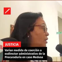 Varían medida de coerción a exdirector administrativo de la Procuraduría en caso Medusa