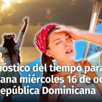 Así estarán las condiciones del tiempo para mañana miércoles 16 de octubre en la República Dominicana