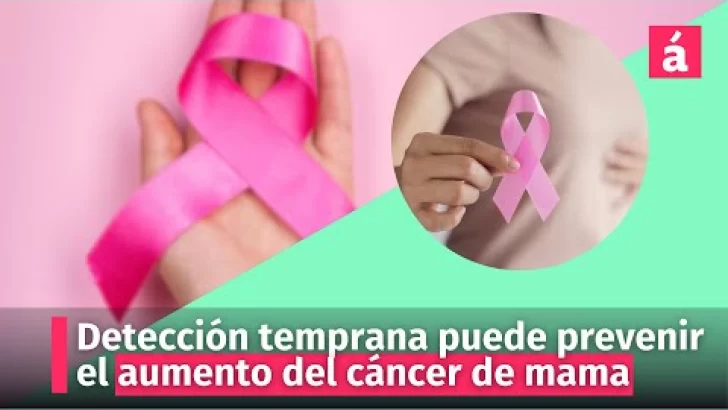 La detección temprana puede prevenir el aumento del cáncer de mama