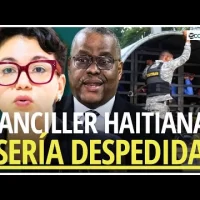 Canciller haitiana sería DESPEDIDA por atacar deportaciones de RD