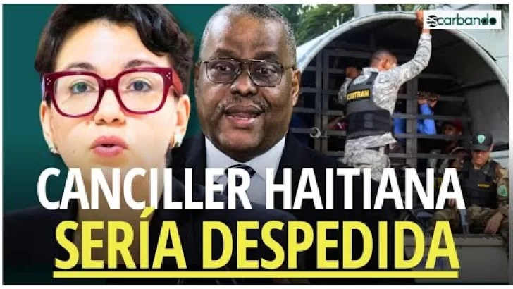 Canciller haitiana sería DESPEDIDA por atacar deportaciones de RD