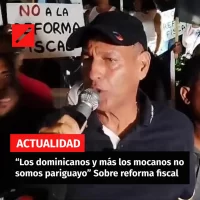 “Los dominicanos y más los mocanos no somos pariguayo” Sobre reforma fiscal