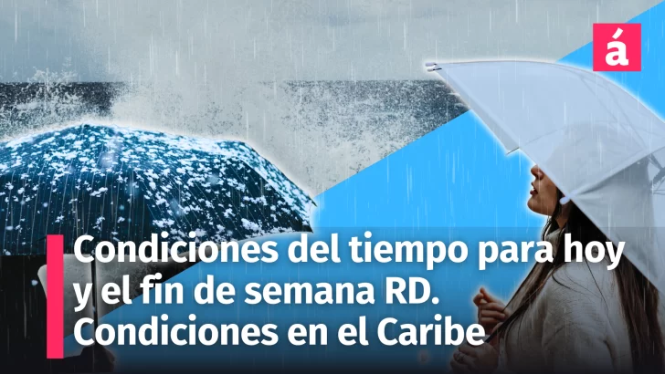 Pronóstico del tiempo para mañana sábado y el domingo en la República Dominicana. Situación climática en el Caribe