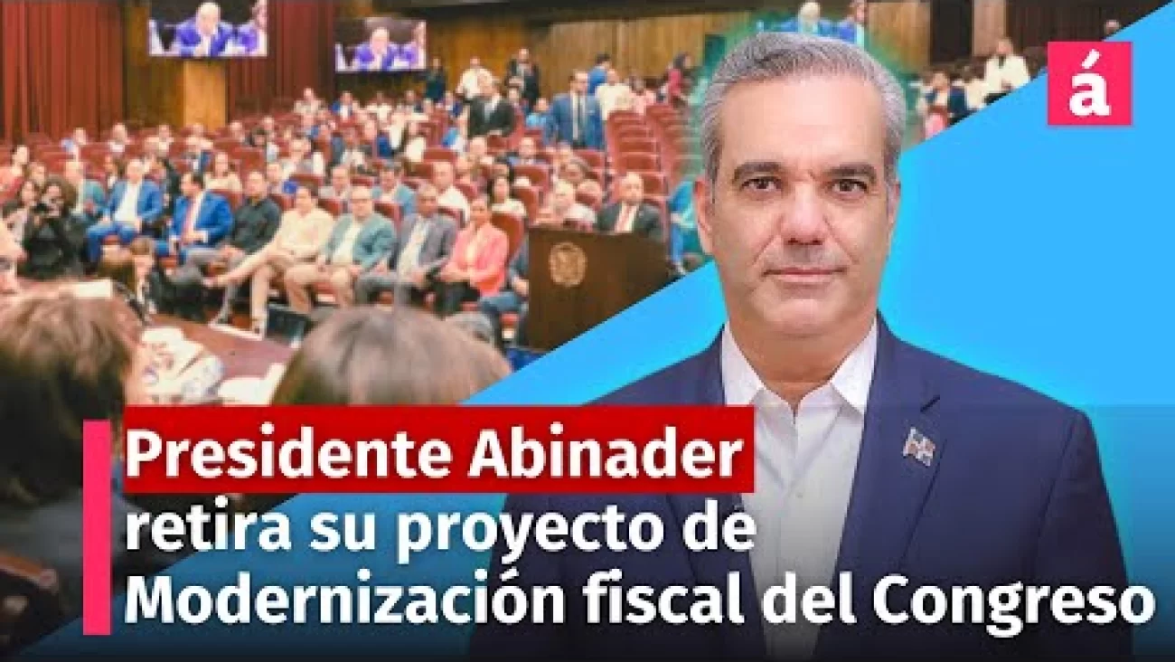 En Su Discurso El Presidente Abinader Anuncia El Retiro De Su Proyecto ...