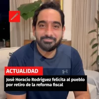 José Horacio Rodríguez felicita al pueblo por retiro de la reforma fiscal