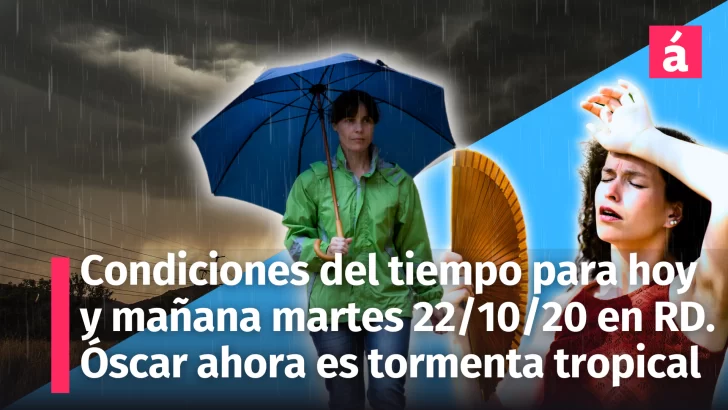 Clima en República Dominicana: condiciones del tiempo para mañana martes 22 de octubre. Óscar se degradó a tormenta tropical al tocar Cuba