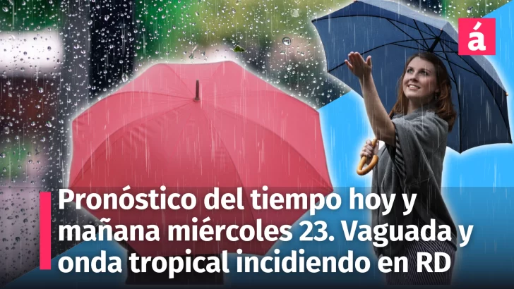 Clima en la República Dominicana: Pronóstico del tiempo para hoy martes 22 y mañana miércoles 23 de octubre