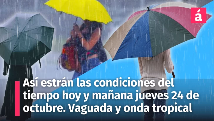 Clima en República Dominicana: Pronóstico del tiempo para hoy miércoles 23 y mañana jueves 24 de octubre. Vaguada y onda tropical seguirán incidiendo