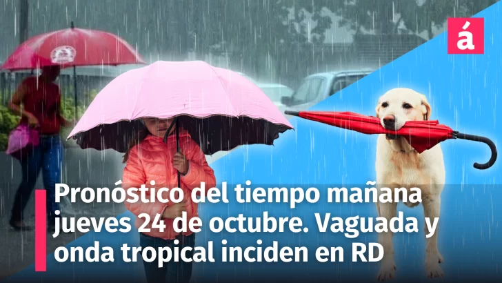 Clima en República Dominicana. Así estarán las condiciones del tiempo para mañana jueves 24 de octubre