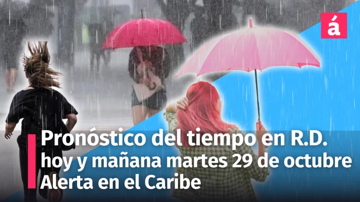 Pronóstico del tiempo en República Dominicana hoy y mañana 29 de octubre: Lluvias y tormentas eléctricas. Alerta en el Caribe con posible depresión tropical