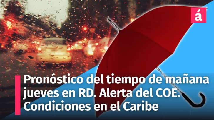 Pronóstico del tiempo hoy y mañana 31 Octubre en República Dominicana: Alerta Meteorológica del COE en más Provincias. Condiciones en el Caribe