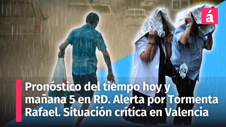 Pronóstico del tiempo en República Dominicana para mañana 5: Lluvias dispersas y alerta por Tormenta Tropical Rafael; situación crítica en Valencia por fuertes lluvias