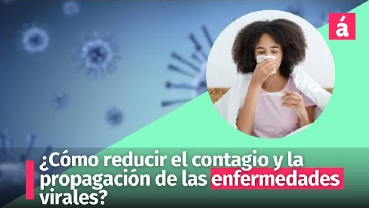 ¿Cómo reducir el contagio y la propagación de las enfermedades virales?