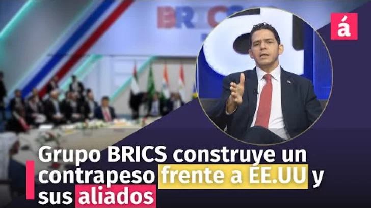 Grupo BRICS construye un contrapeso frente a EE.UU y sus aliados