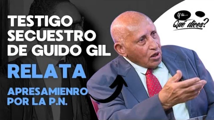 Testigo del secuestro por la PN de Guido Gil, relata momento que fue apresado y sacado del vehículo