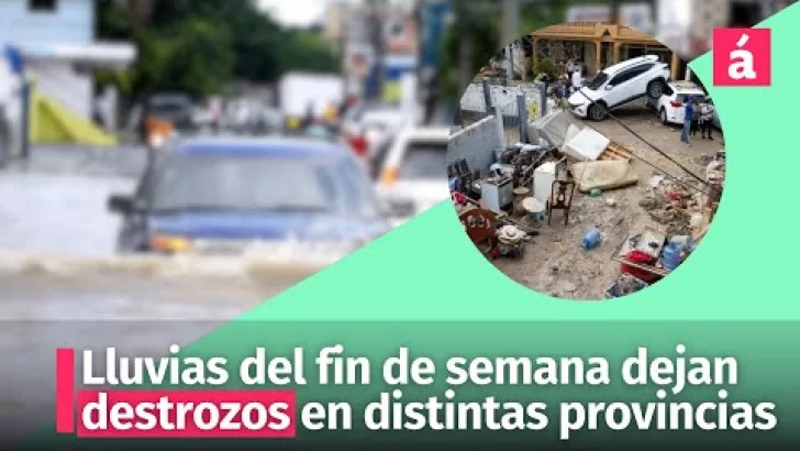 Lluvias del fin de semana dejan destrozos en distintas provincias