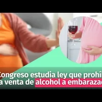 Congreso estudia ley que prohíbe la venta de alcohol a embarazadas