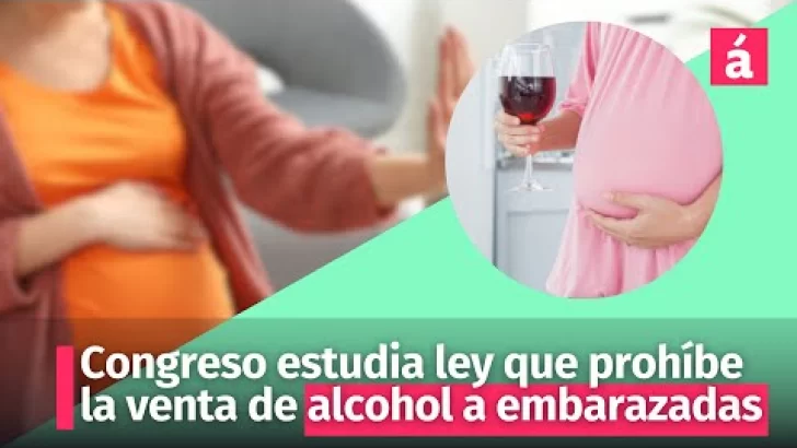 Congreso estudia ley que prohíbe la venta de alcohol a embarazadas