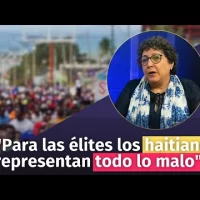 “Para las élites los haitianos representan todo lo malo”