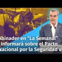 “La Semanal” del Presidente Abinader ¿Tratará sobre el Pacto Nacional por la Seguridad Vial?