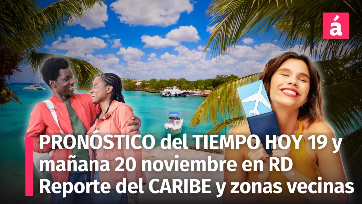 Pronóstico del Tiempo para República Dominicana: Clima Estable Hoy y Martes 19 y Mañana Miércoles 20 Noviembre 2024