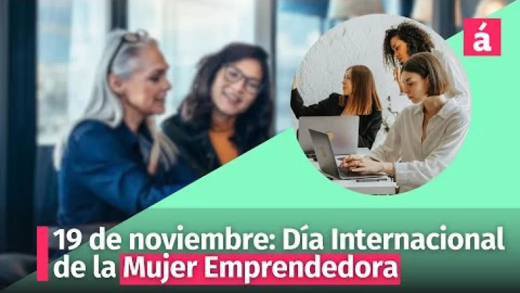 19 de noviembre: Día Internacional de la Mujer Emprendedora