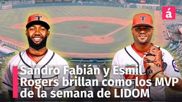 Sandro Fabián y Esmil Rogers de los Toros del Este brillan como MVP de la semana de la LIDOM