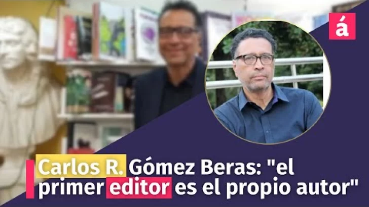 Carlos R. Gómez Beras: “el primer editor es el propio autor”