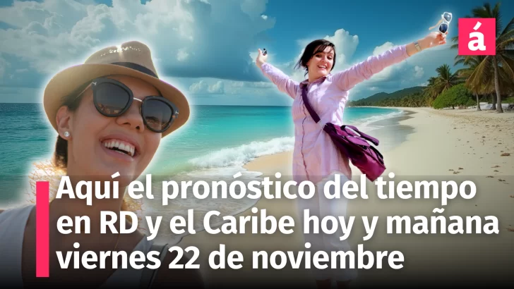 Pronóstico del tiempo en República Dominicana : Clima estable hoy jueves 21 y mañana viernes 22 de noviembre de 2024