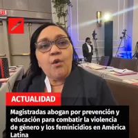 Magistradas abogan por prevención y educación para combatir la violencia de género y los feminicidios en América Latina