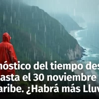 Pronóstico Meteorológico para República Dominicana y el Caribe: ¿Seguirán las Lluvias Intensas desde hoy 28 al 30 de Noviembre?