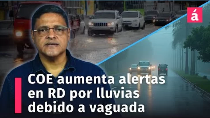 COE aumenta las alertas en RD por intensas lluvias debido vaguada y sistema frontal