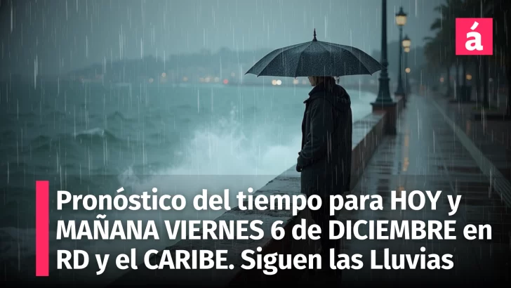 Pronóstico del tiempo para República Dominicana, Caribe y Centroamérica: lluvias intensas y alertas para HOY y MAÑANA 6 de diciembre de 2024