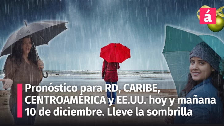 Pronóstico del Tiempo: República Dominicana, Caribe, Centroamérica y Estados Unidos (9-10 de diciembre 2024)