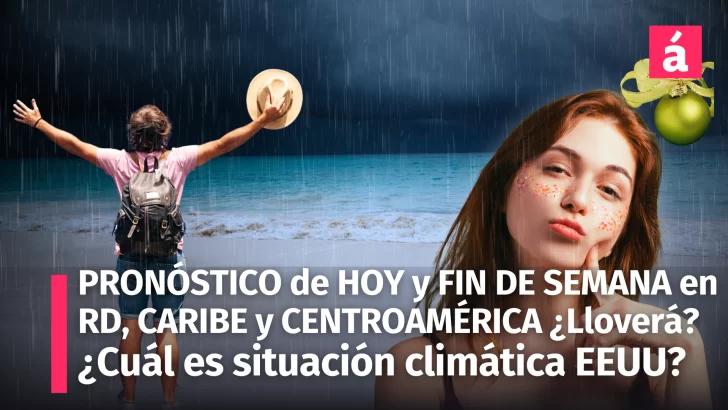 ¡Alerta Climática en RD y el Caribe! Pronóstico del Tiempo para el Fin de Semana 14 y 15 Dic 2024 (actualizado 14/12): ¿Lloverá, habrá Sol? Además Novedades climáticas en USA