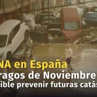 DANA en España: Estragos de noviembre 2024 ¿Es posible prevenir futuras catástrofes?