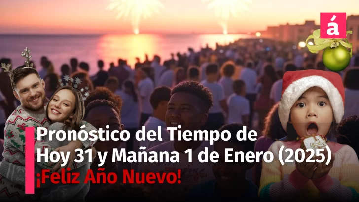 Clima: Pronóstico del tiempo para República Dominicana de Hoy 31 y Mañana 1 de Enero  ¡Feliz Año Nuevo!