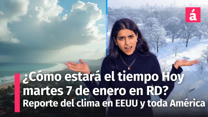 Clima en República Dominicana: ¿Cómo estará el tiempo Hoy martes 7 de enero de 2025? Reporte de la tormenta invernal en EE.UU.