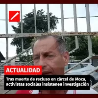 Tras muerte de recluso en cárcel de Moca, activista social pide investigación