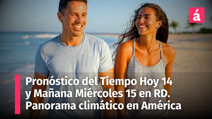 Pronóstico del tiempo actualizado: República Dominicana Hoy 14 y Mañana 15 enero y el panorama climático en América