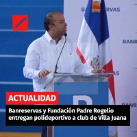 Banreservas y Fundación Padre Rogelio entregan polideportivo a club de Villa Juana