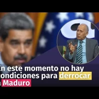 En este momento no hay condiciones para derrocar a Maduro